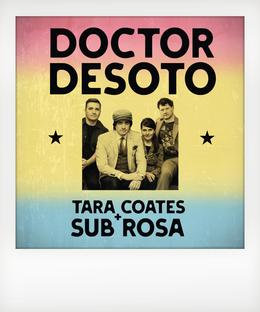 Doctor DeSoto + Tara Coates & Sub Rosa