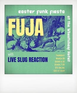 Easter Funk Fiesta at The Wheatsheaf Hotel! Featuring: Fuja + Live Slug Reaction