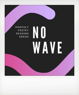 NO WAVE presents "Poetry in Translation"