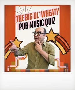 The Big ol' Wheaty Pub Music Quiz  - Featuring: Aaron Nash & The Double A-Sides