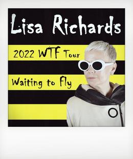 Lisa Richards 'WTF Tour' + Jen Lush & Band